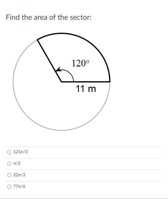 Find the area of the sector:
120°
11 m
121n/3
Ο π/2
O 22n/3
Ο 77π/6
