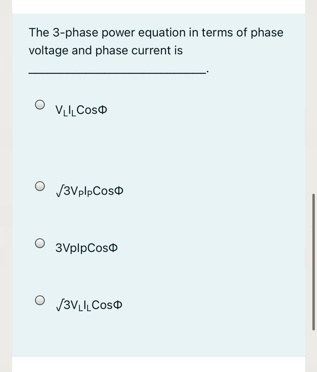 The 3-phase power equation in terms of phase
voltage and phase current is
/3VplpCoso
3VplpCoso
