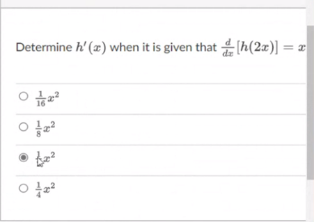 Determine h' (x) when it is given that [h(2x)] =
1/8
