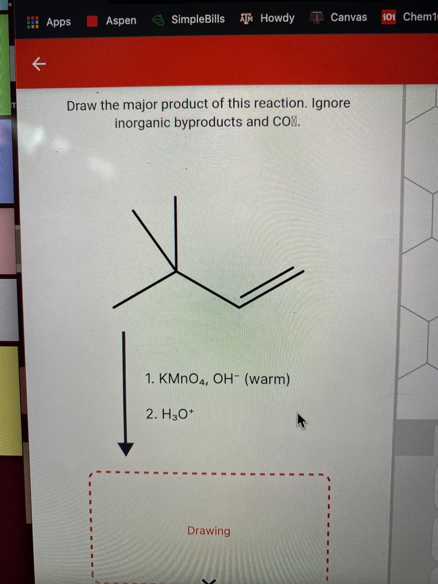 Apps
Aspen
SimpleBills TM Howdy
丽 Canvas
101 Chem1
下
Draw the major product of this reaction. Ignore
inorganic byproducts and CO.
1. KMNO4, OH- (warm)
2. H3O*
3D
Drawing
