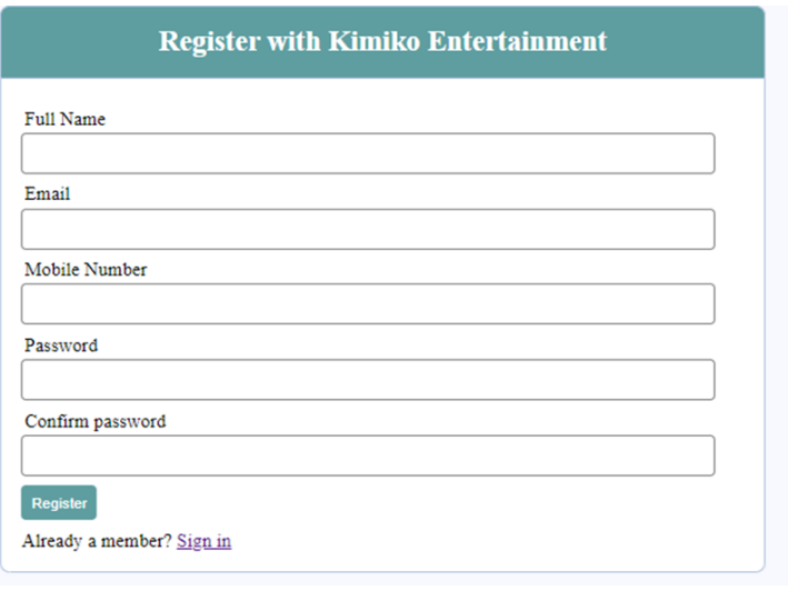 Full Name
Email
Mobile Number
Password
Register with Kimiko Entertainment
Confirm password
Register
Already a member? Sign in