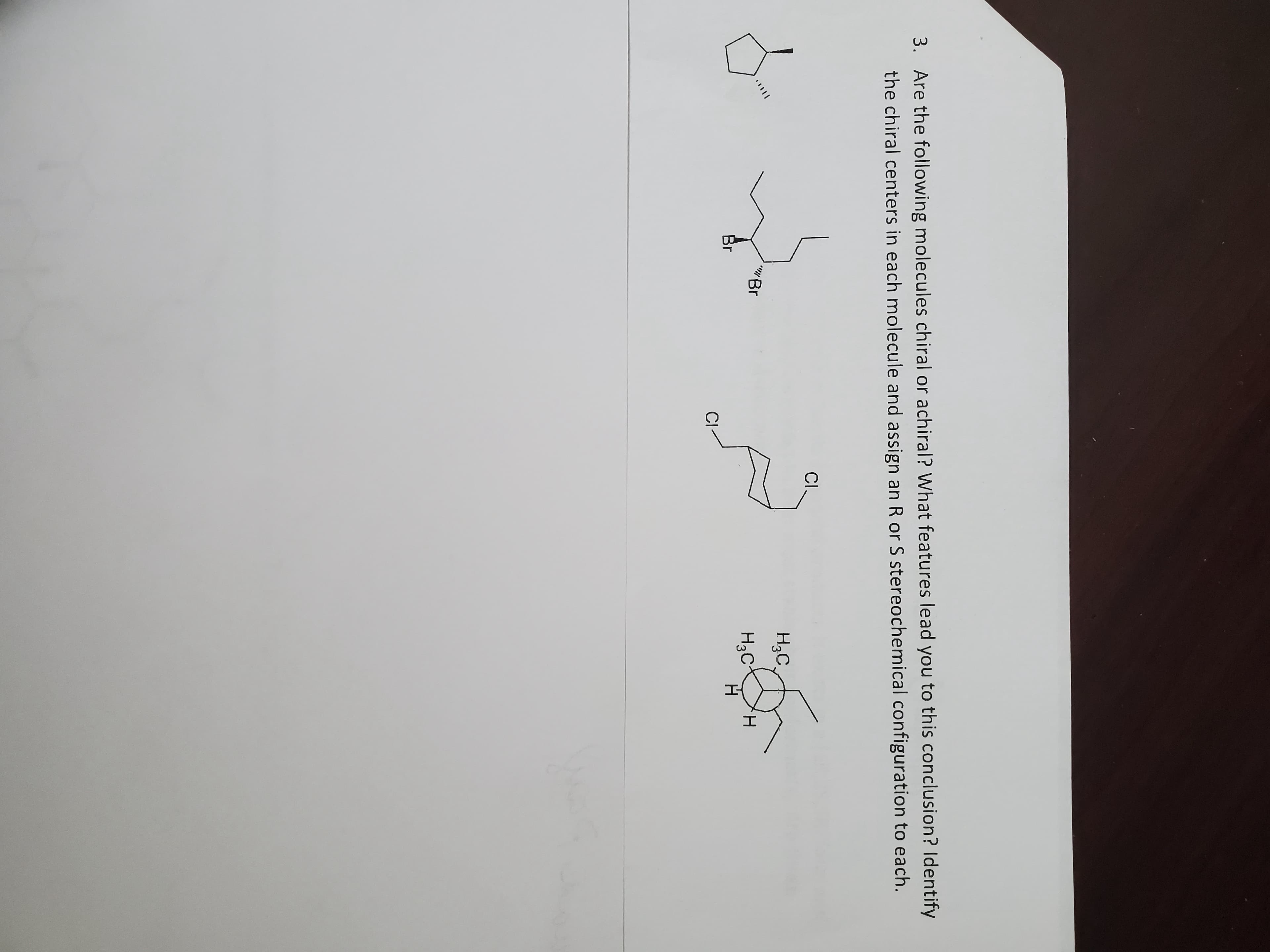 3. Are the following molecules chiral or achiral? What featur
the chiral centers in each molecule and assign an R or S st
CI
Br
Br
CI-
