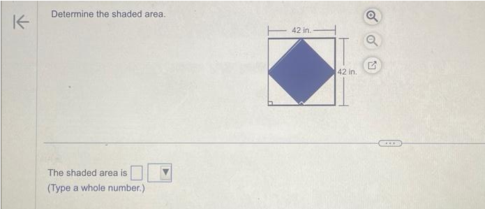 K
Determine the shaded area.
The shaded area is
(Type a whole number.)
42 in.
42 in.
Q
Q
U
***