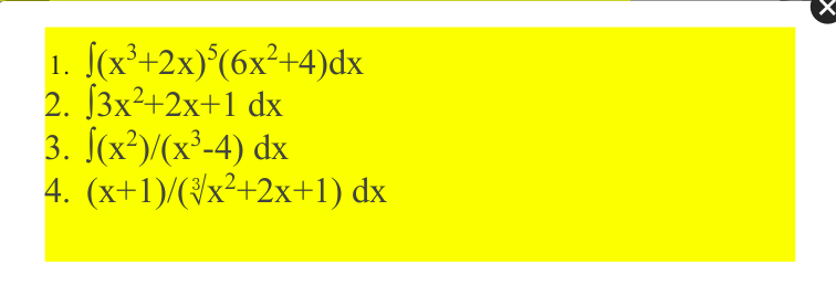 1. (x*+2x)°(6x²+4)dx
2. [3x²+2x+1 dx
3. /x3(х3-4) dx
4. (x+1)/(\x²+2x+1) dx
