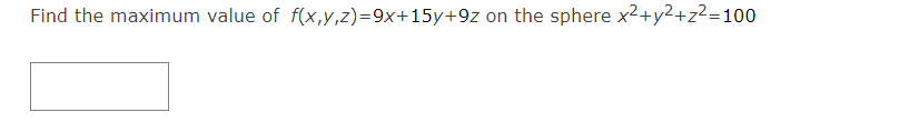 Find the maximum value of f(x,y,z)=9x+15y+9z on the sphere x2+y²+z²=100
