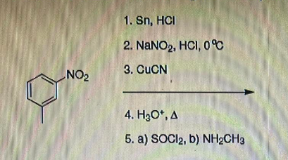 NO₂
1. Sn, HCI
2. NaNO2, HCI, 0%℃
3. CUCN
4. H₂O*, A
5. a) SOCI2, b) NH₂CH3