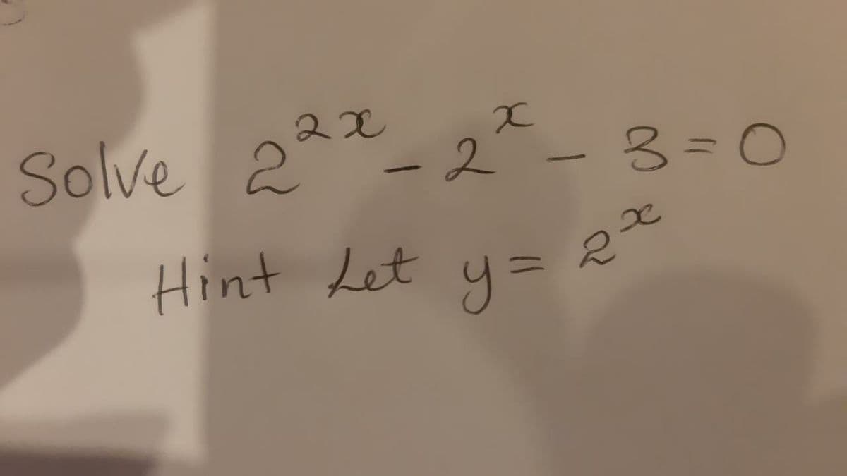 22
Solve 2 -2 -3=0
0
Hint Let
3=
