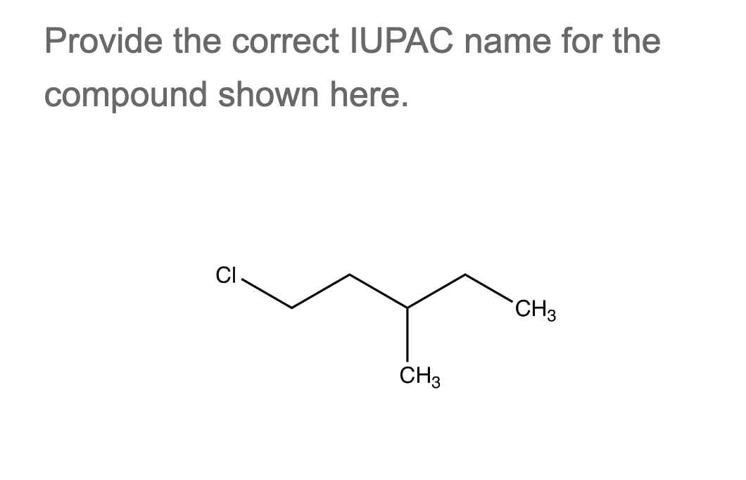 Provide the correct IUPAC name for the
compound shown here.
CI
CH3
CH3