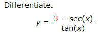 Differentiate.
V = 3 - sec(x)
tan(x)
