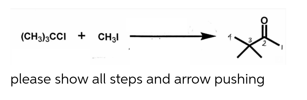 (CH3)3CCI + CH3I
3
2.
1.
please show all steps and arrow pushing
