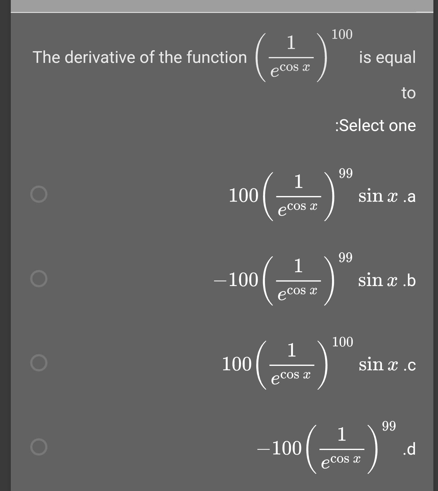 100
1
The derivative of the function
is equal
ecos x
to
