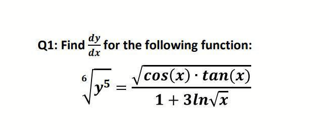 dy
Q1: Find
for the following function:
dx
cos(x) tan(x)
1+3lnvx
X.
