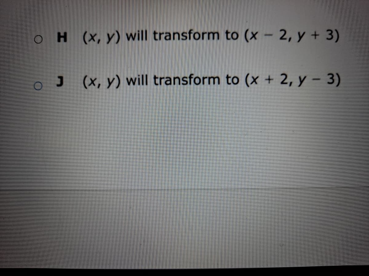 OH (x, y) will transform to (x – 2, y + 3)
(x, y) will transform to (x + 2, y – 3)
