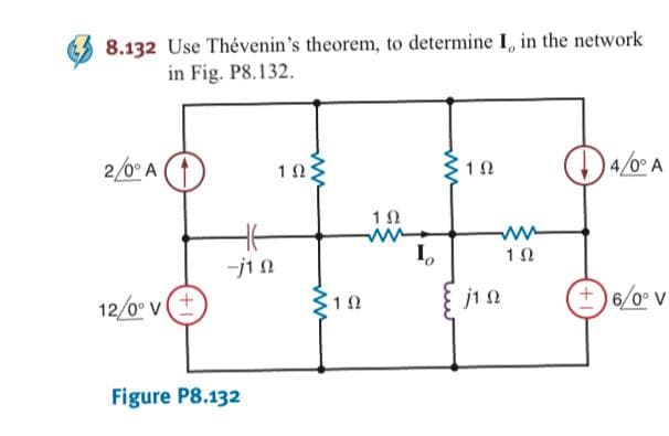 8.132 Use Thévenin's theorem, to determine I, in the network
in Fig. P8.132.
2/0° A (
4/0 A
12
12/0° V
310
jin
+)6/0° V
Figure P8.132
ww
