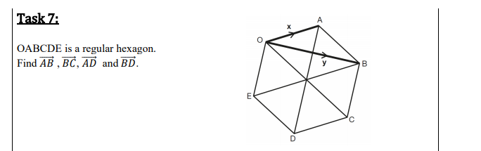 Task 7:
OABCDE is a regular hexagon.
Find AB , BC, AD and BD.
B
