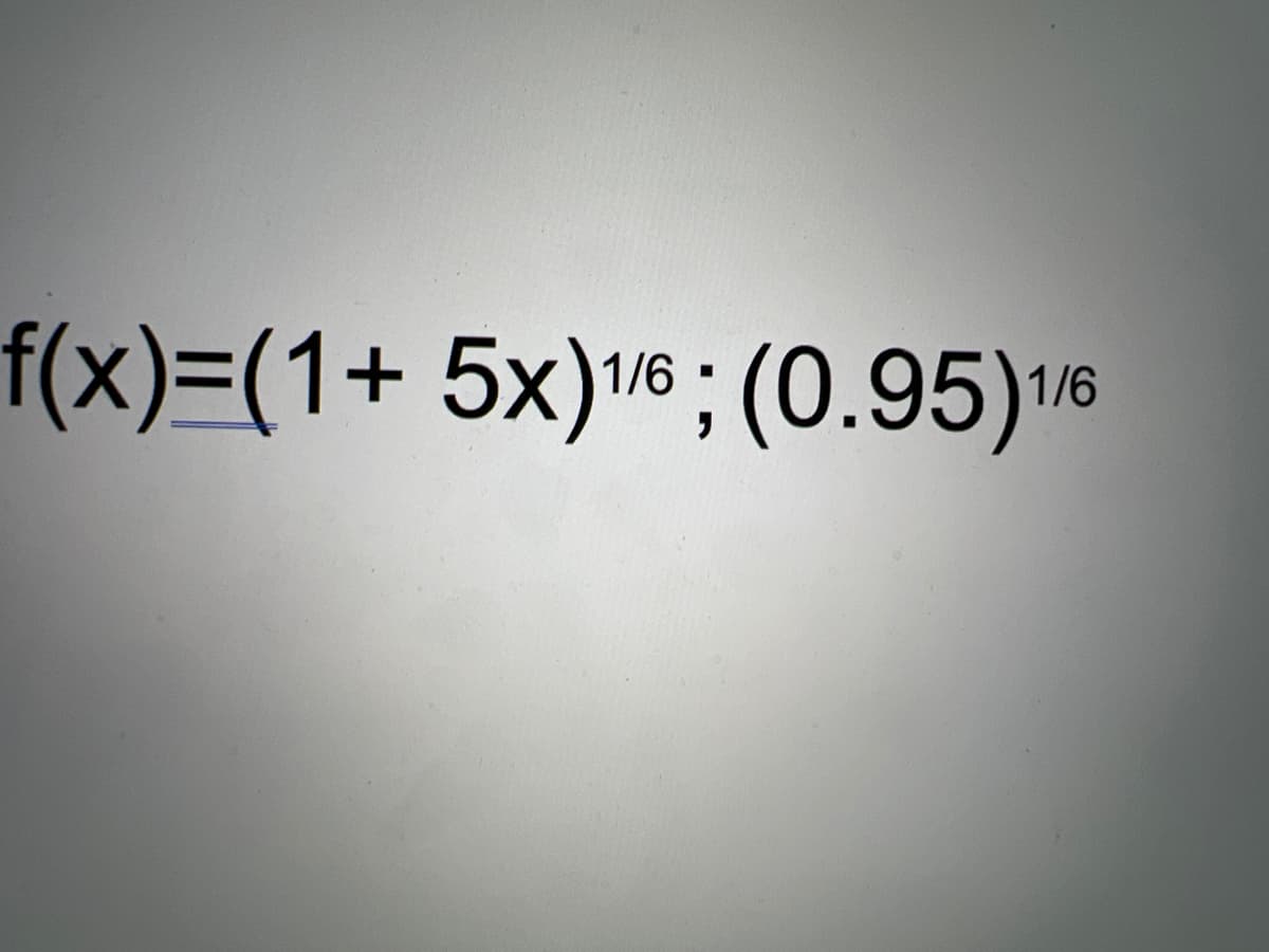 f(x)=(1+ 5x)1/6; (0.95)1/6