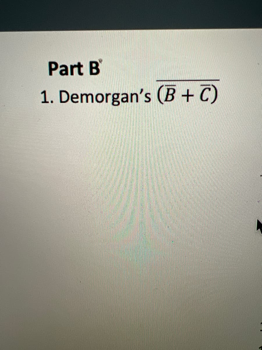 Part B
1. Demorgan's (B + C)
