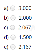 a) O 3.000
b) O 2.000
c) O 2.067
d) O 1.500
e) O 2.167
