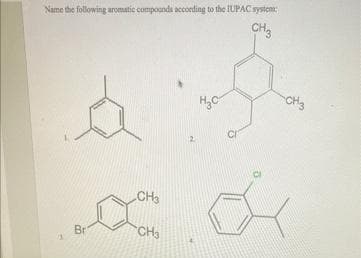 Name the following aromatic compounds according to the IUPAC system:
CH3
á
Br
CH3
CH3
H₂C
CH₂