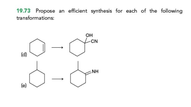 19.73 Propose an efficient synthesis for each of the following
transformations:
(d)
OH
-CN
0-0
Q-8"
(e)