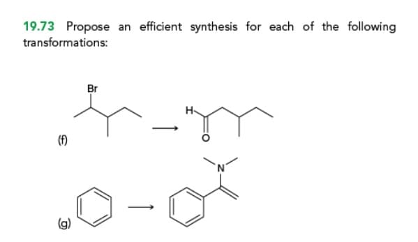 19.73 Propose an efficient synthesis for each of the following
transformations:
(f)
Br
H