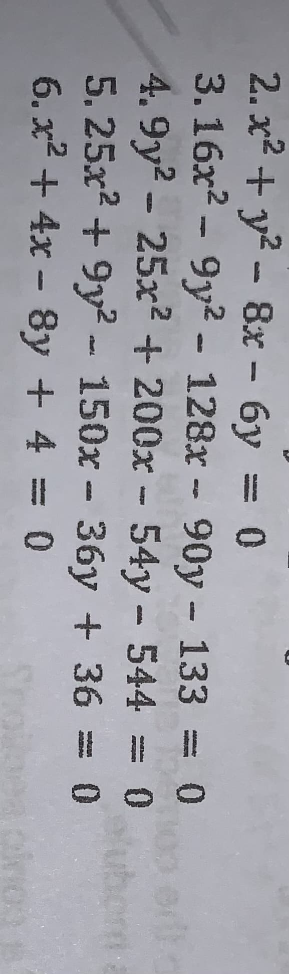 2. x2 + y² - 8x - 6y = 0
3. 16x2 - 9y2 - 128x - 90y - 133 = 0
4.9y² - 25x2 + 200x – 54y - 544 0
5. 25x2 + 9y? - 150x - 36y + 36 = 0
6. x² + 4x – 8y + 4 = 0
entoer
uborm
chat L
