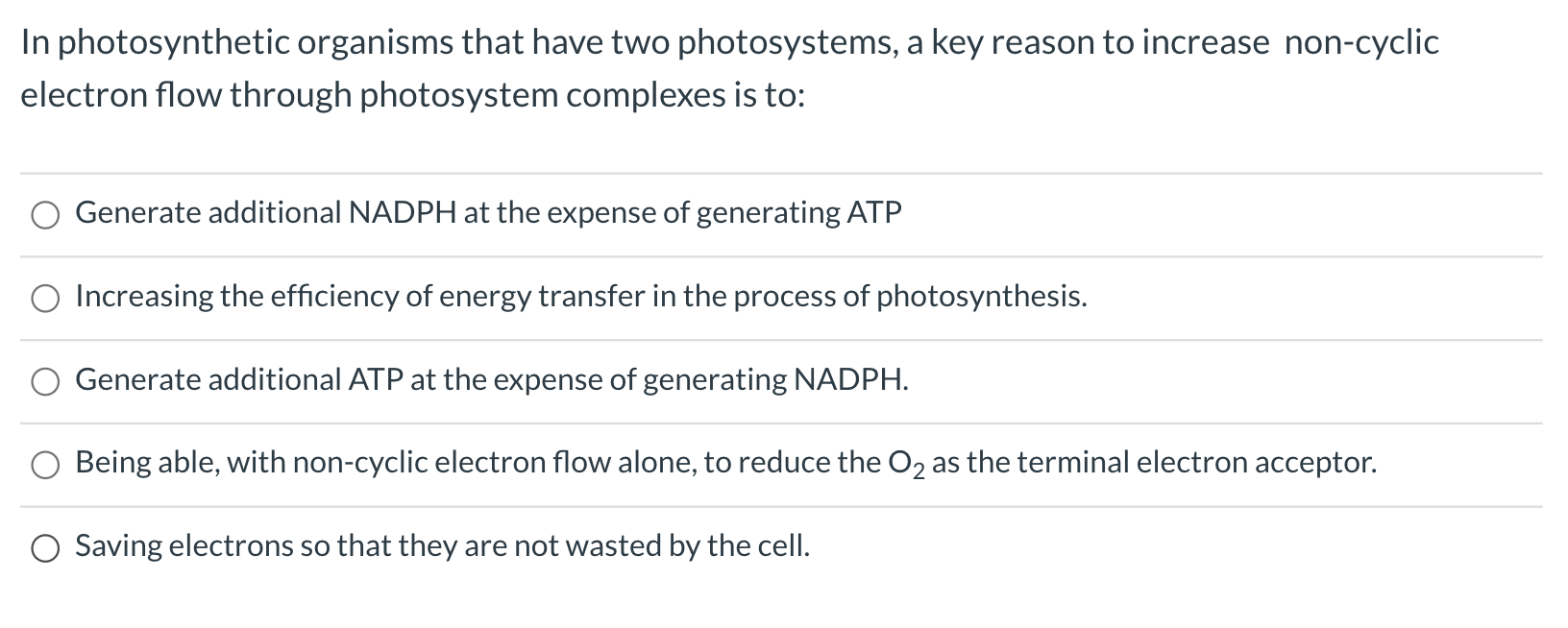 In photosynthetic organisms that have two photosystems, a key reason to increase non-cyclic
electron flow through photosystem complexes is to:
