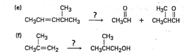 (e)
H3C O
CH3
CH3CH=CHCHCH3
CH3CH + CH3ČHCH
(f)
CH3
CH3
CH3C=CH2
?
CH3CHCH2OH
