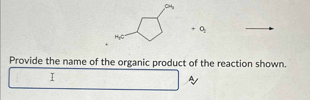 H₂C
CH₂
02₂
Provide the name of the organic product of the reaction shown.
I
A