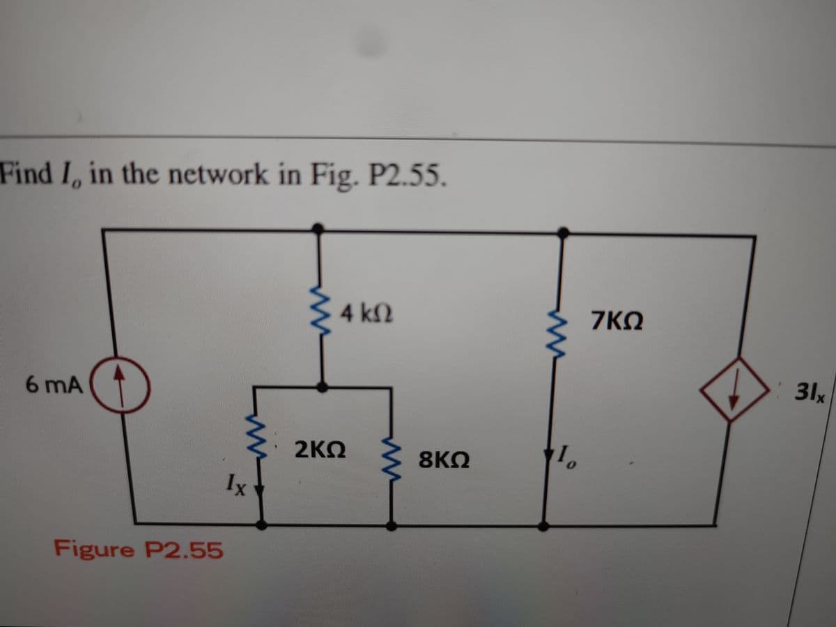 Find I, in the network in Fig. P2.55.
4k2
7ΚΩ
31x
6 mA
2ΚΩ
8KO
Ix
Figure P2.55
