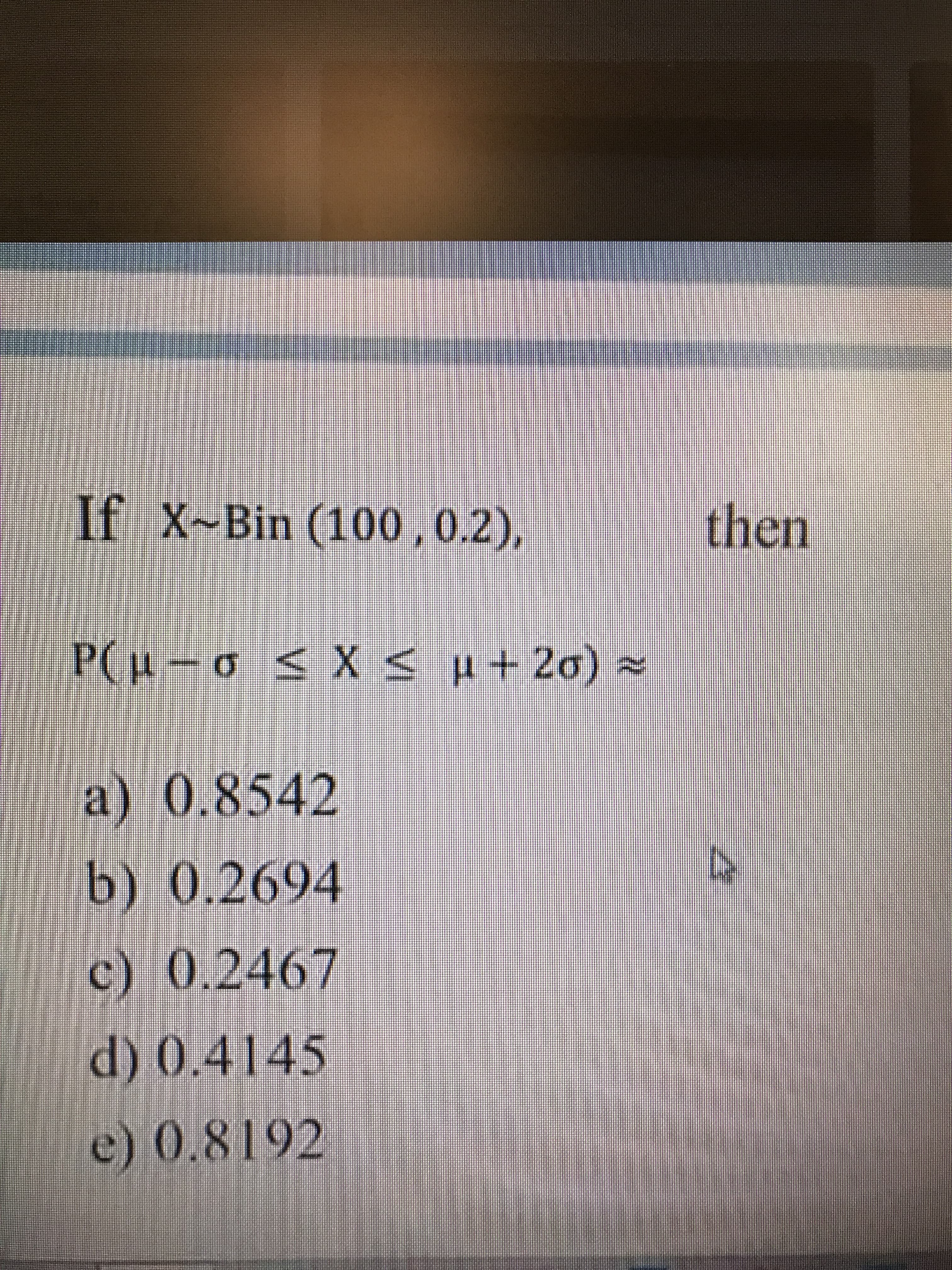 If X-Bin (100,0.2),
then
