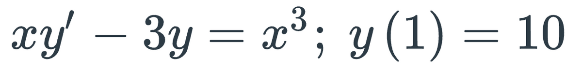 xy' − 3y = x³; y (1) = 10