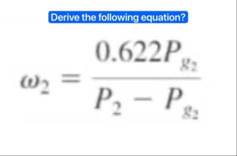 Derive the following equation?
@₂
0.622P.
P₂ - P₂