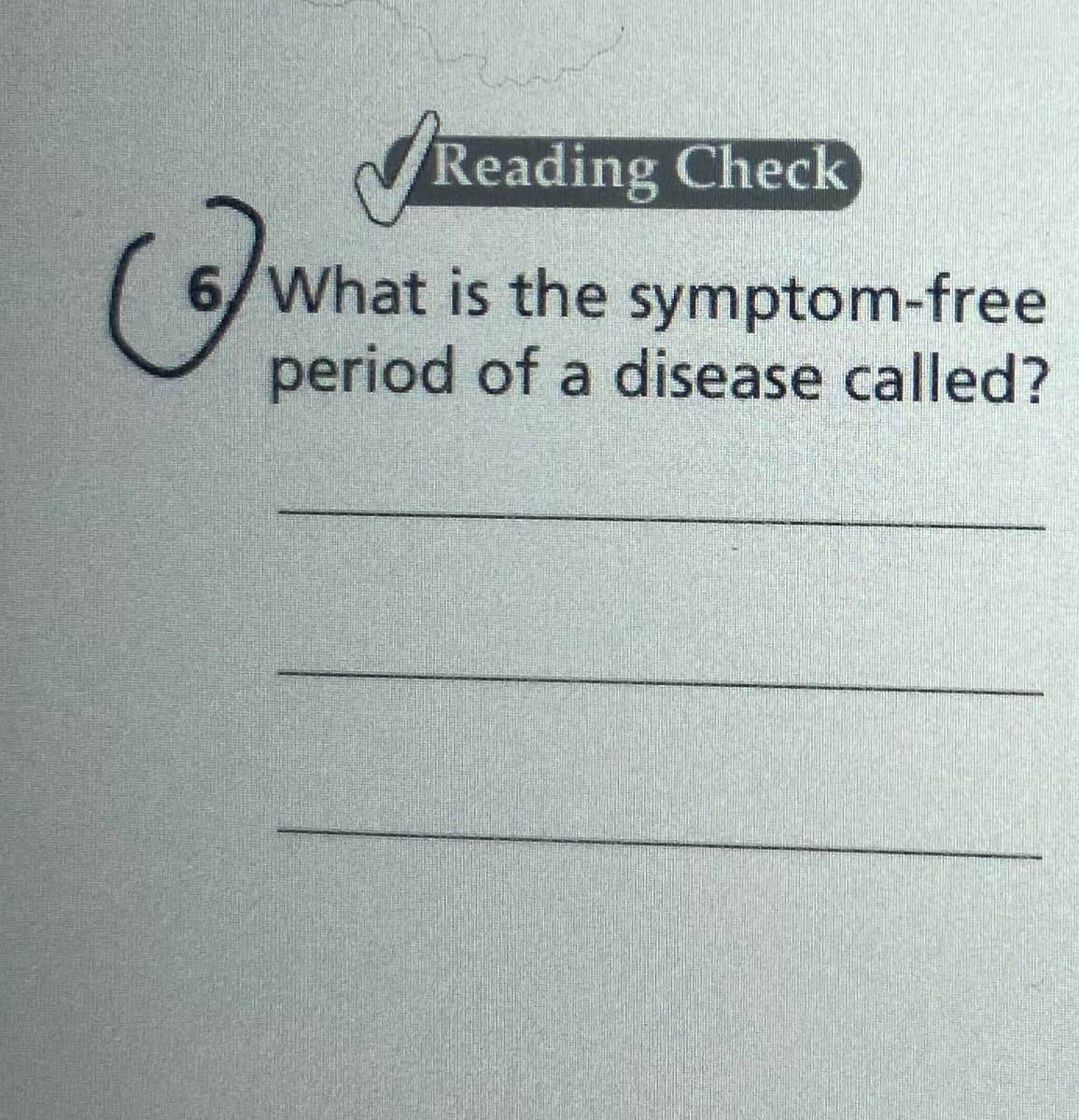 Reading Check
6/What is the symptom-free
period of a disease called?
