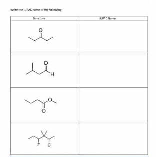 Write the lUPAC neme of the fallowing
Seructure
LPAC Name
H.
