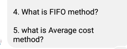 4. What is FIFO method?
5. what is Average cost
method?
