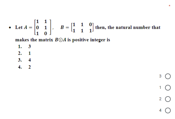[1 1
• Let A = 0 1
li 0
makes the matrix BOA is positive integer is
1. 3
B =
1 1
!! then, the natural number that
2.
1
3.
4
4. 2
2
4
