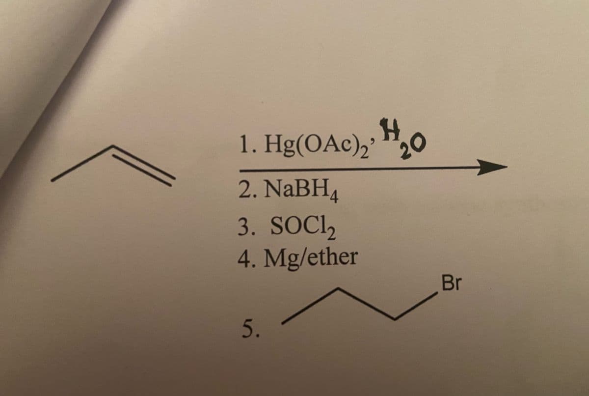 1. Hg(OAc),' "
20
2. NaBH4
3. SOCI,
4. Mg/ether
Br
5.
