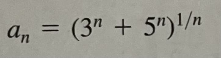 an = (3" + 5n)1/n
(3n+