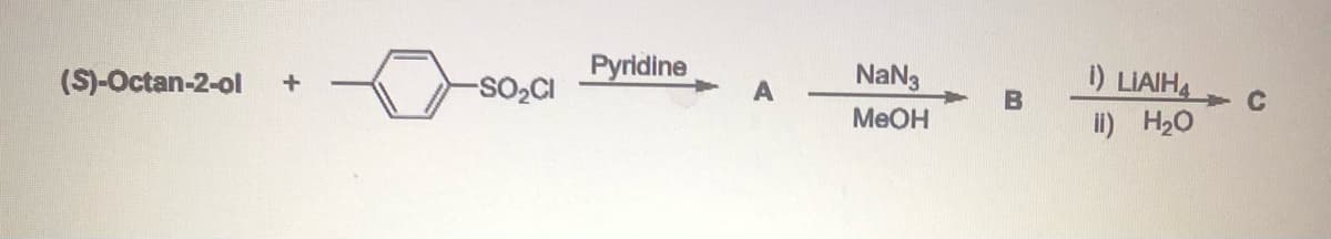 (S)-Octan-2-ol
-SO2CI
Pyridine
NaNg
i) LIAIHA
C
MeOH
i) H20
