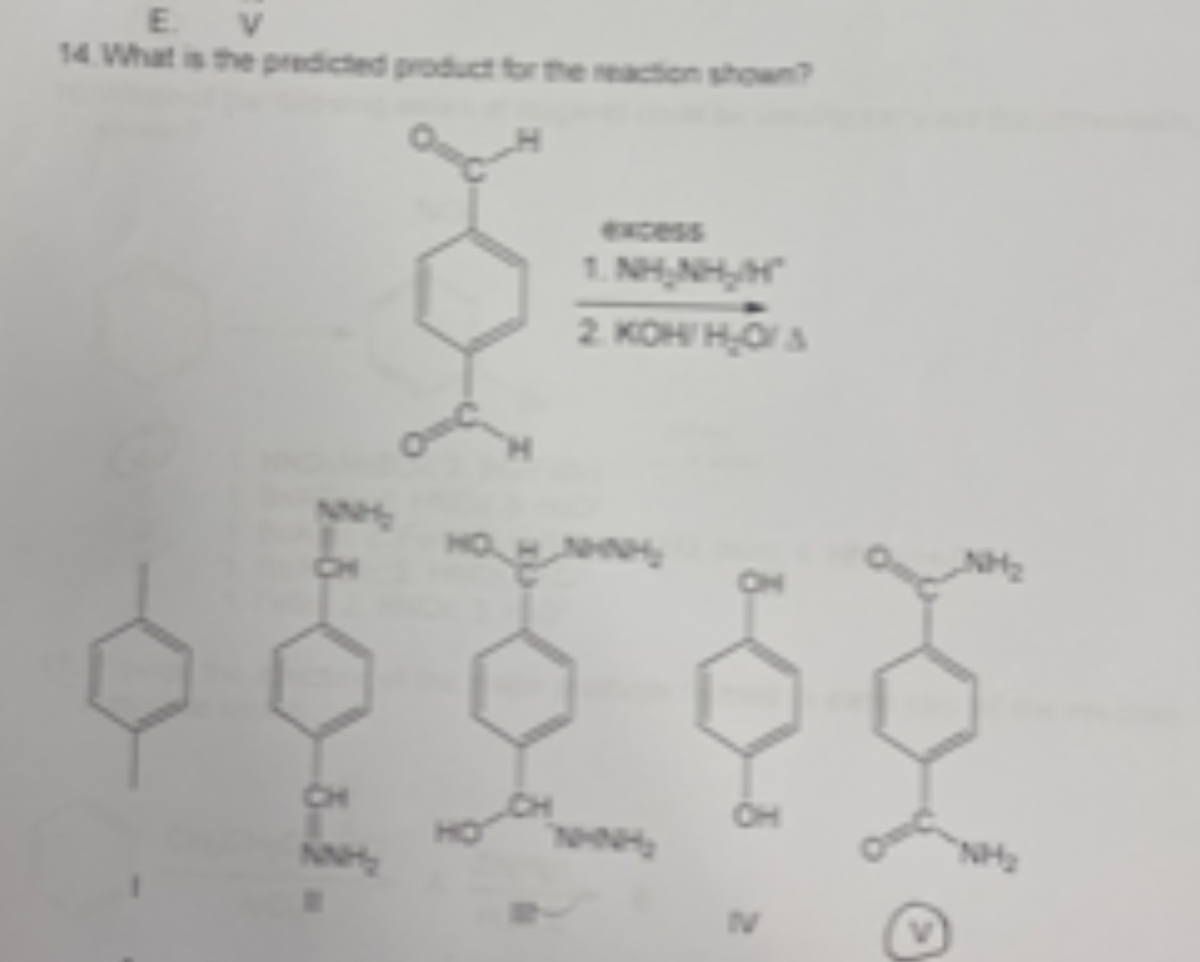 E V
14. What is the predicted product for the reaction shown?
NNH;
2. KOH/H₂O/&
004₂