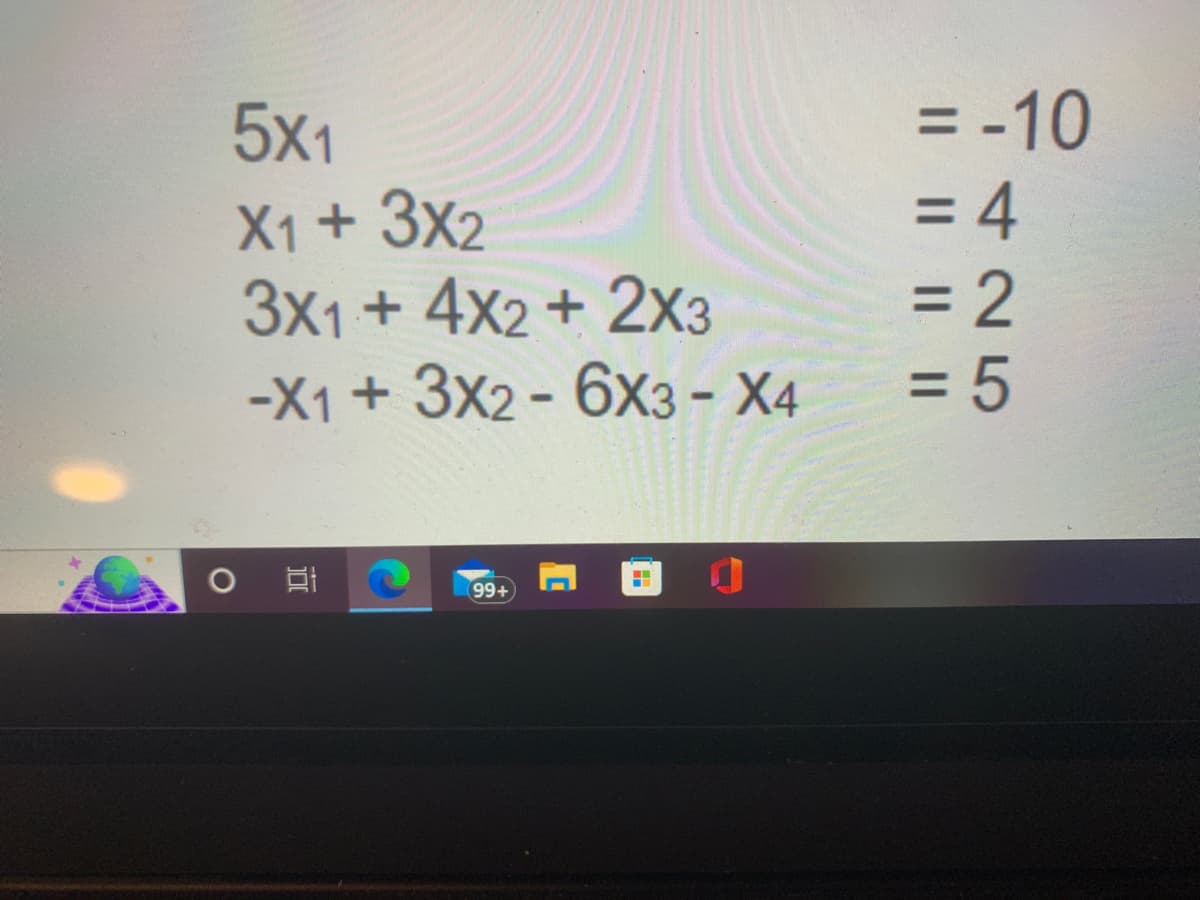 5X1
X1 + 3X2
3x1 + 4x2 + 2X3
-X1 + 3x2 - 6x3 - X4
발
99+)
= -10
|| || || ||
= 4
425
= 2
= 5
