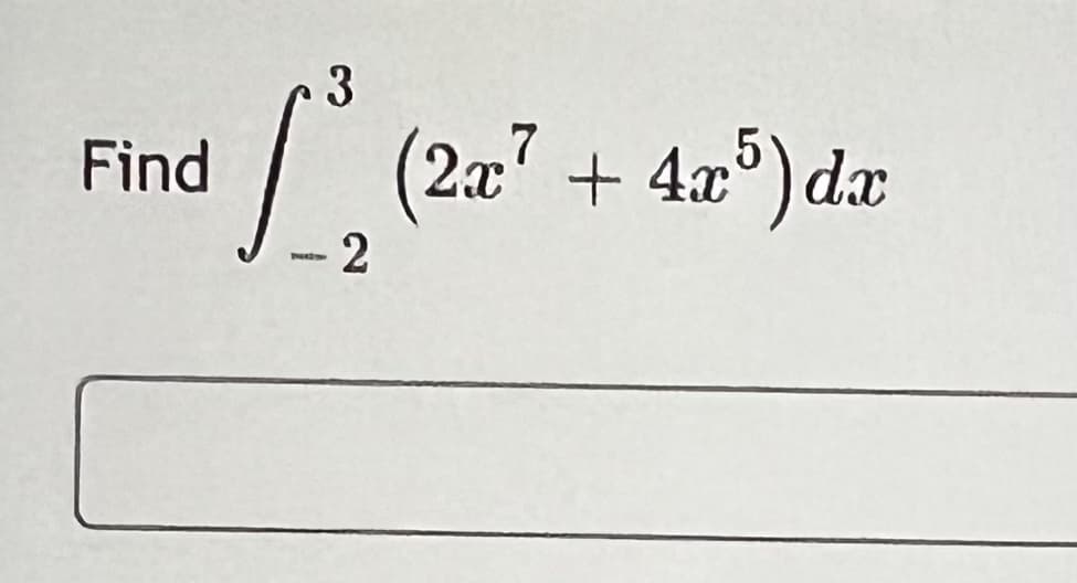 Find
3
- 2
(2x² + 4x5) dx