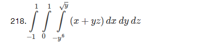 1 1
·S S S (x + yz) dx dy dz
-1 0-y6
218.