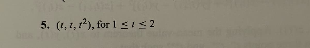 5. (t, t, t²), for 1 <t≤2