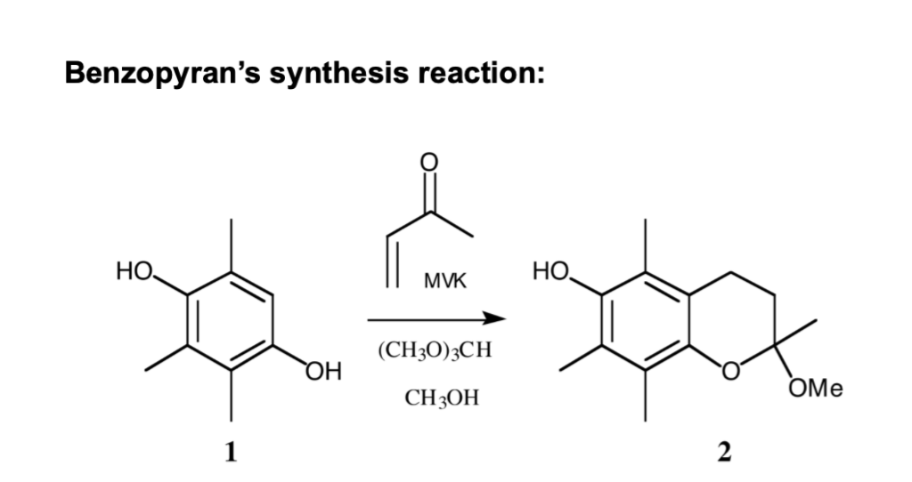 Benzopyran's synthesis reaction:
HO
MVK
**
(CH30)3CH
CH3OH
HO
OH
OMe