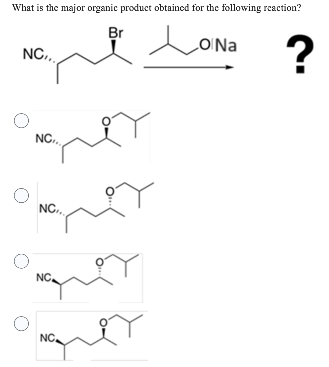 What is the major organic product obtained for the following reaction?
گرام
NC,,
NC...
NC.
mon
o
Br
NC.
O Na
?