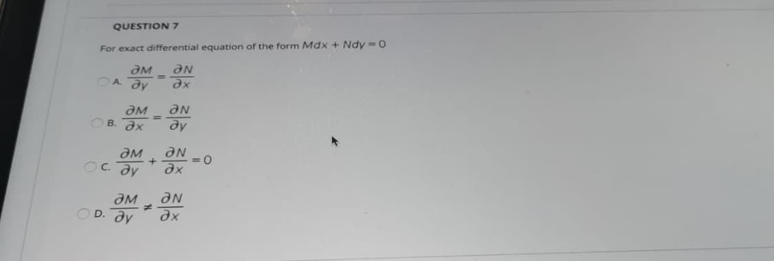 For exact differential equation of the form Mdx + Ndy =0
%3D
OA ay
%3D
В. Эх
dy
0:
D. ay
