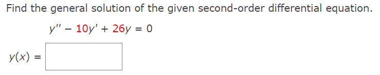 Find the general solution of the given second-order differential equation.
у" — 10у' + 2бу 3D 0
y(x) =
%3D
