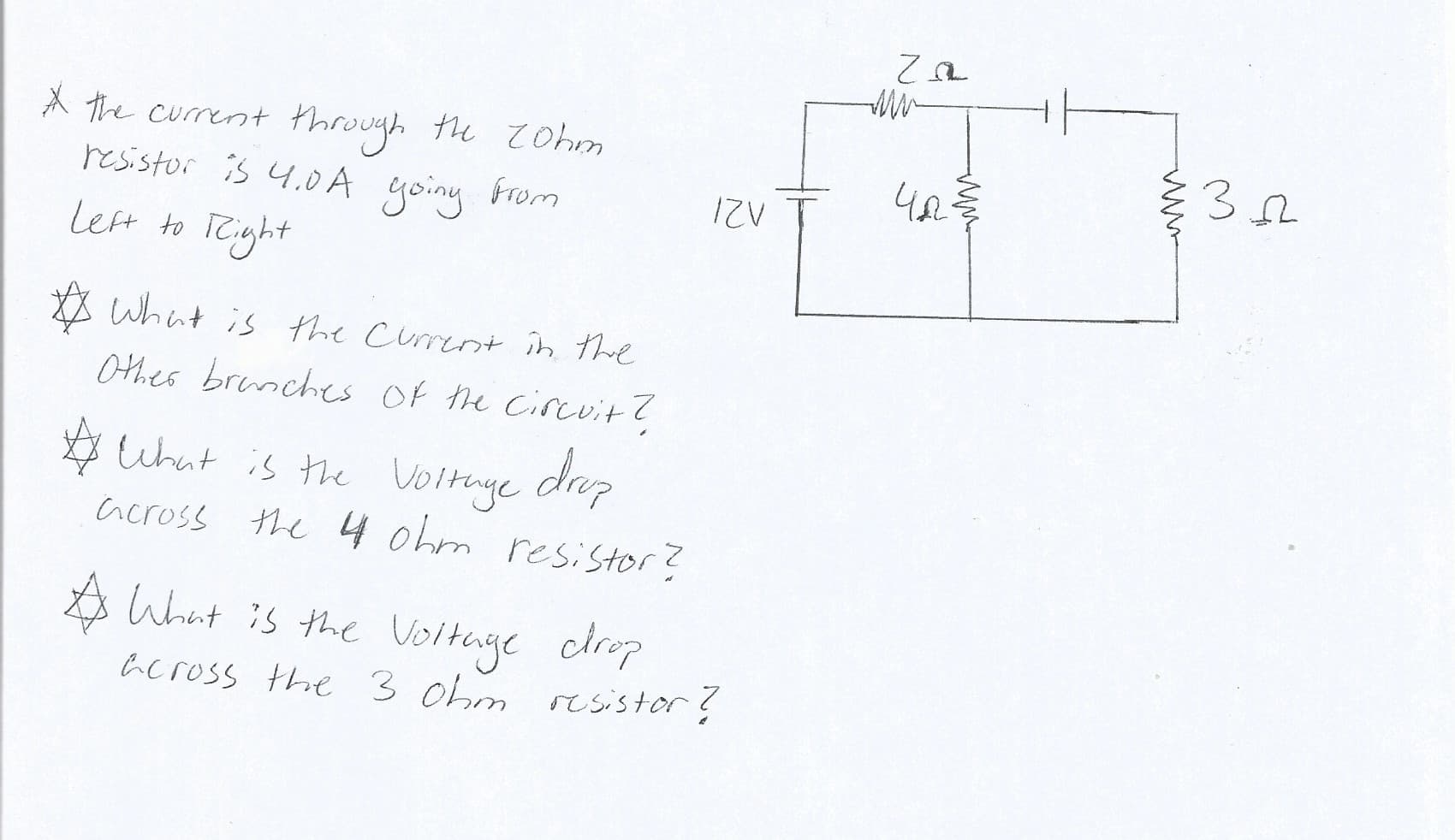 A the current through the Zohm
resistor is 4.0A yoiny from
Ча.
IZV
Left to TCight
A what is the Curent în the
Othes brunches of the circvit?
twhat is the Voltuge
dap
across the 4 ohm resistor?
A What is the Voltage cdrop
Across the 3 ohm ru sistor ?
